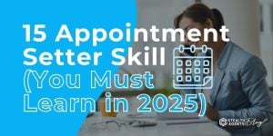 15 Appointment Setter Skill (You Must Learn in 2025)