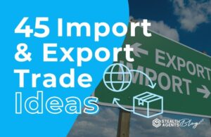 45 Import & Export Trade Ideas