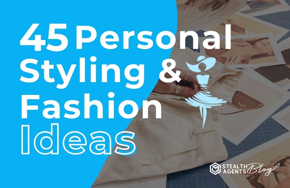 45 Personal Styling & Fashion Ideas