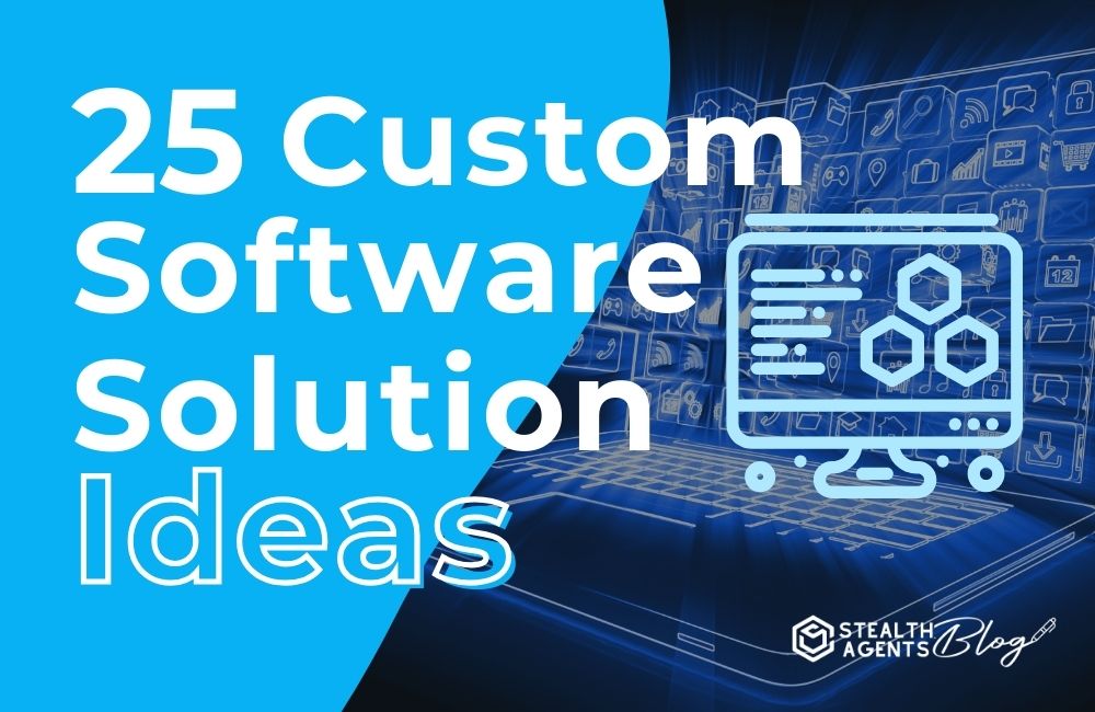 25 Custom Software Solution Ideas