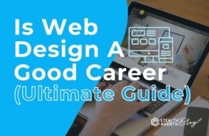 Is Web Design A Good Career (Ultimate Guide)