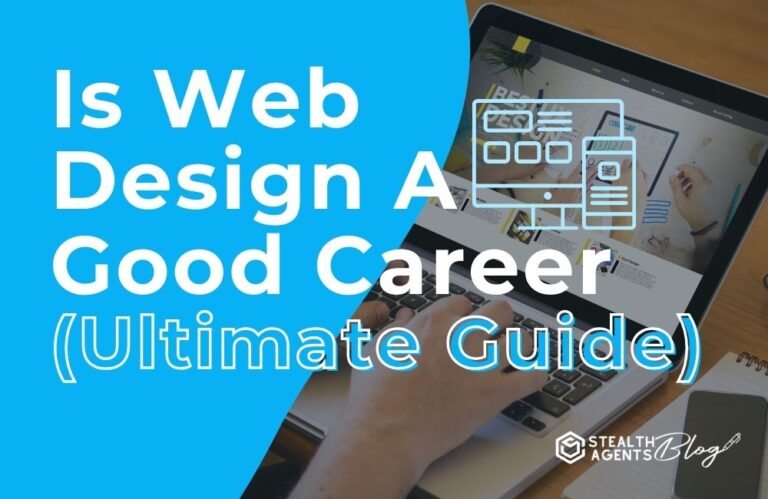 Is Web Design A Good Career (Ultimate Guide)