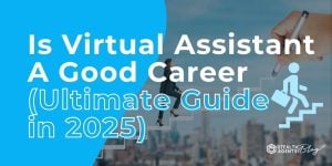 Is Virtual Assistant A Good Career (Ultimate Guide in 2025)