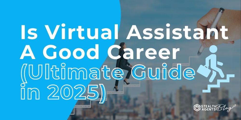 Is Virtual Assistant A Good Career (Ultimate Guide in 2025)