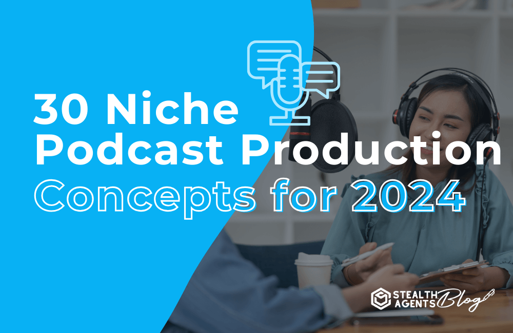30 Niche Podcast Production Concepts for 2024