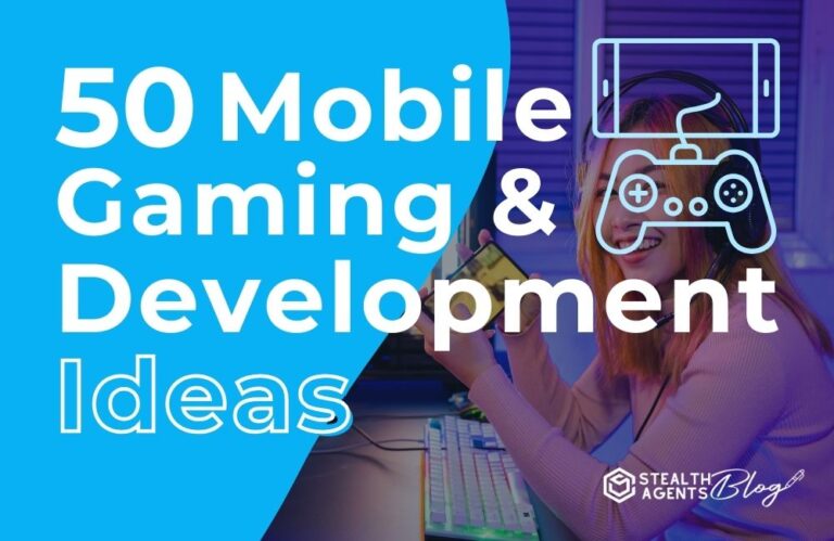 50 Mobile Gaming & Development Ideas