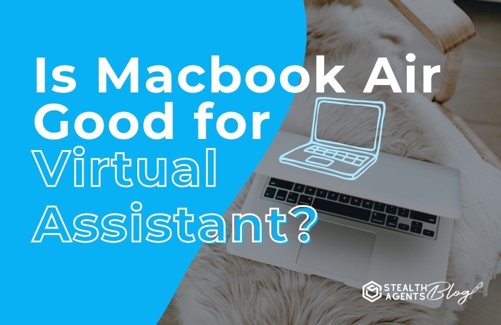 Is Macbook Air Good for Virtual Assistant?