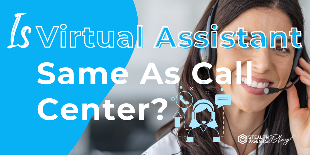 Is Virtual Assistant Same As Call Center?