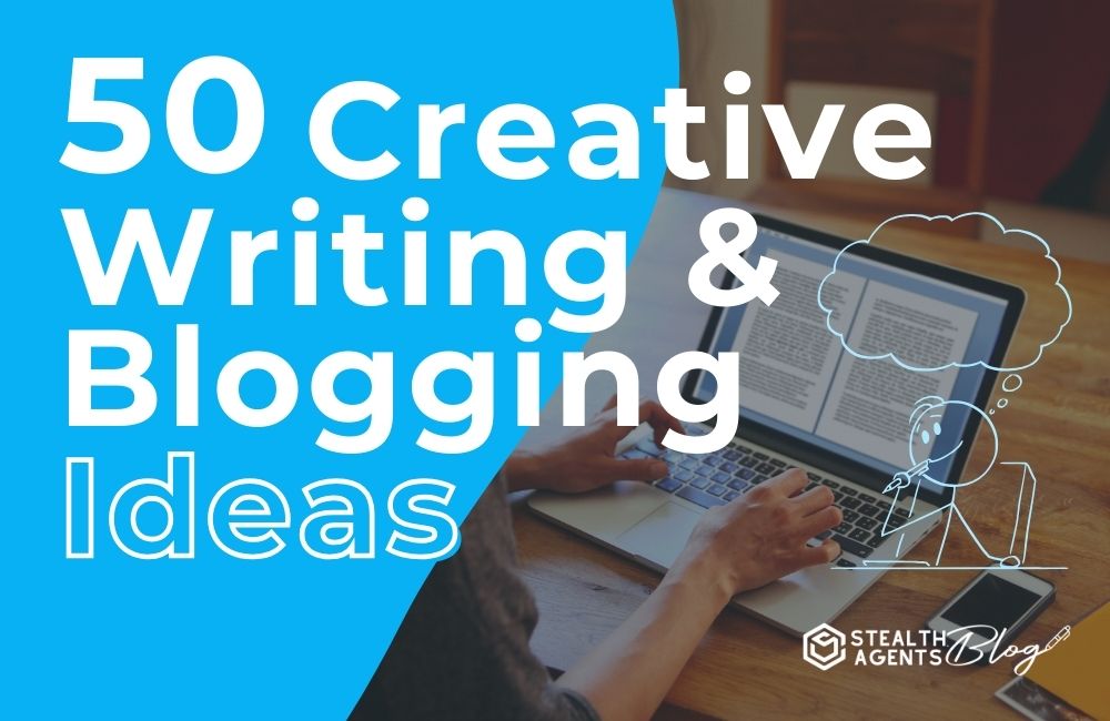 50 Creative Writing & Blogging Ideas