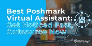 Best Poshmark Virtual Assistant: Get Noticed Fast, Outsource Now