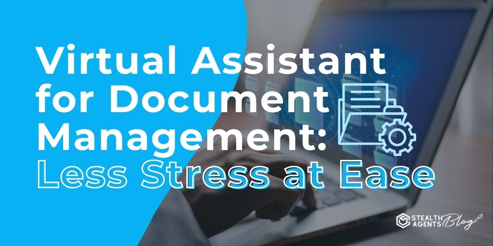 Virtual Assistant for Document Management: Less Stress at Ease