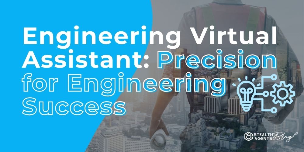 Engineering Virtual Assistant: Precision for Engineering Success