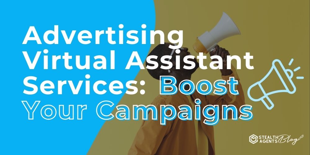 Advertising Virtual Assistant Services: Boost Your Campaigns