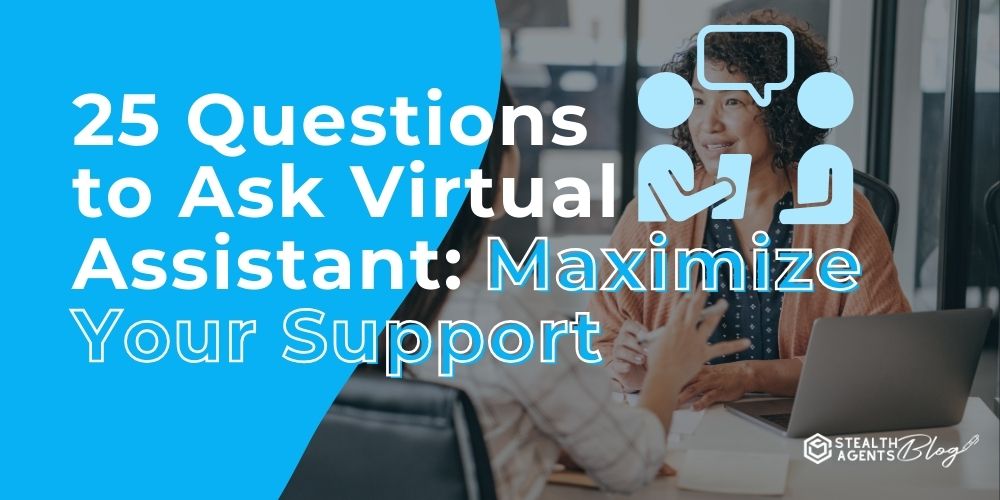 25 Questions to Ask Virtual Assistant: Maximize Your Support