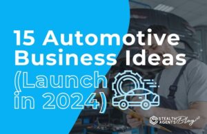 15 Automotive Business Ideas (Launch in 2024)