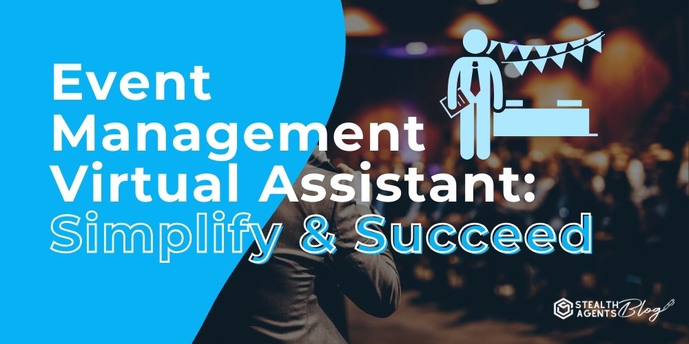 Event Management Virtual Assistant: Simplify & Succeed