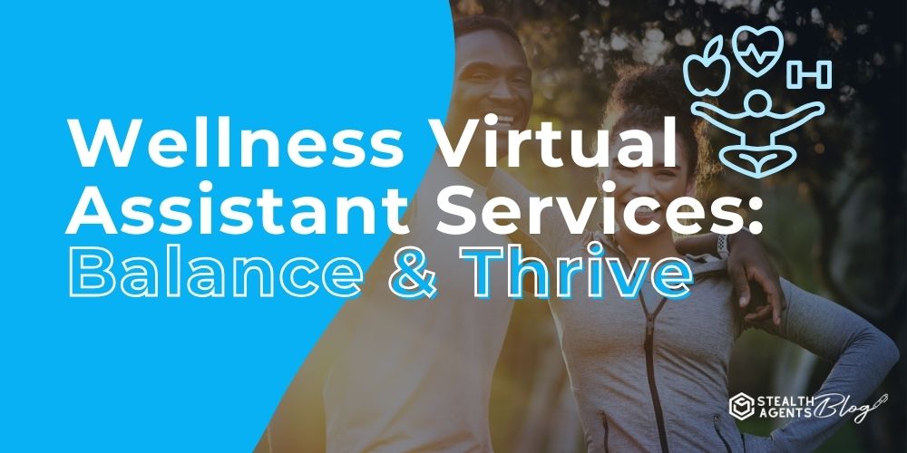 Wellness Virtual Assistant Services: Balance & Thrive