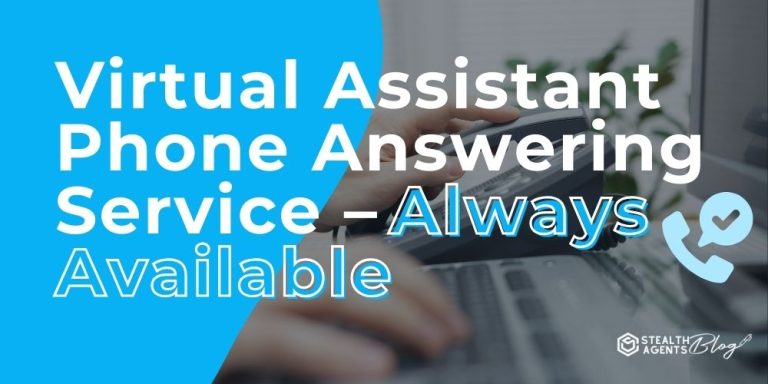 Virtual Assistant Phone Answering Service - Always Available