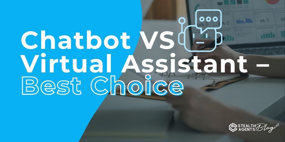 Chatbot VS Virtual Assistant – Best Choice