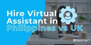 Hire Virtual Assistant in Philippines vs UK