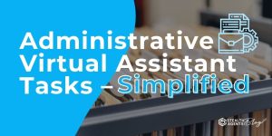 Administrative Virtual Assistant Tasks – Simplified