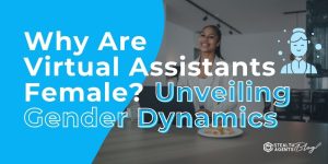 Why Are Virtual Assistants Female? Unveiling Gender Dynamics