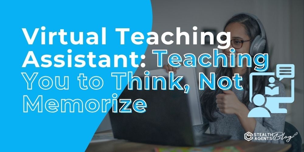 Virtual Teaching Assistant: Teaching You to Think, Not Memorize