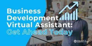 Business Development Virtual Assistant: Get Ahead Today