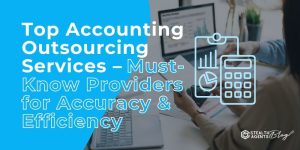 Top Accounting Outsourcing Services – Must-Know Providers for Accuracy & Efficiency