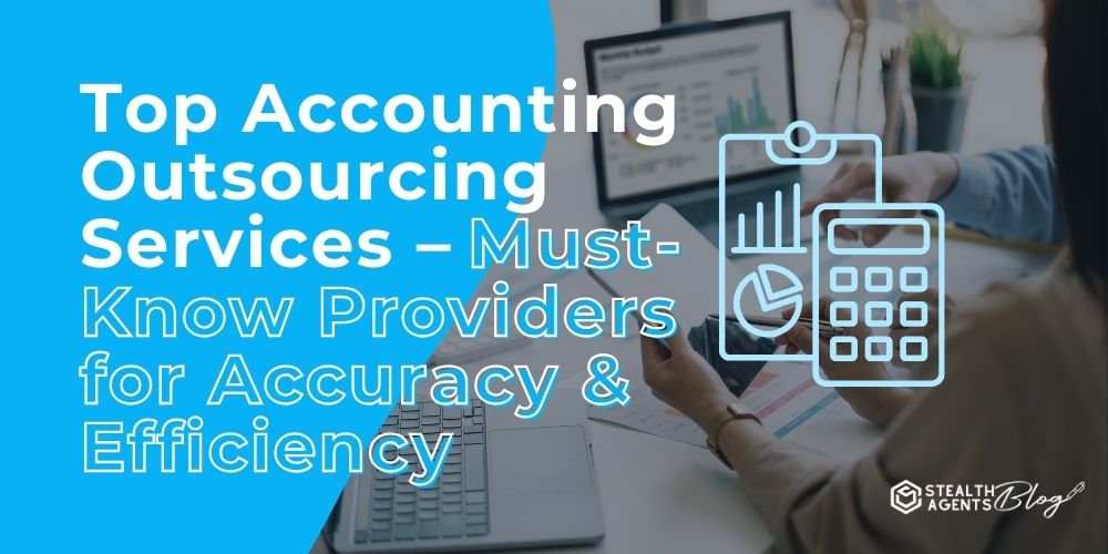 Top Accounting Outsourcing Services – Must-Know Providers for Accuracy & Efficiency