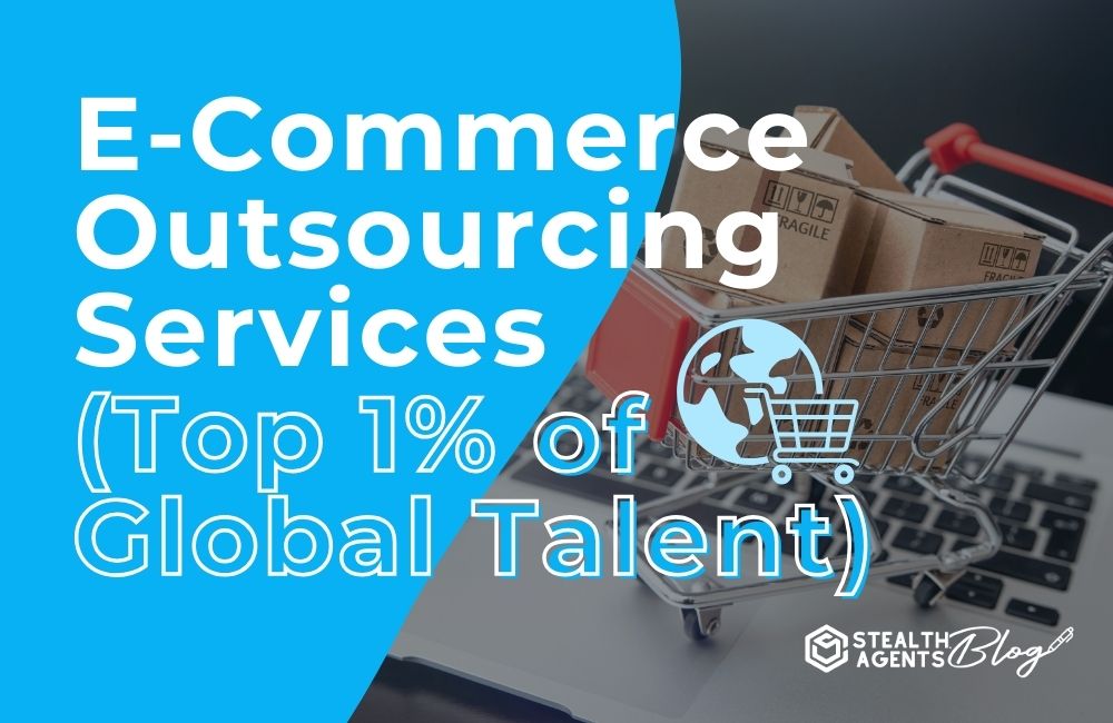 E-Commerce Outsourcing Services (Top 1% of Global Talent)