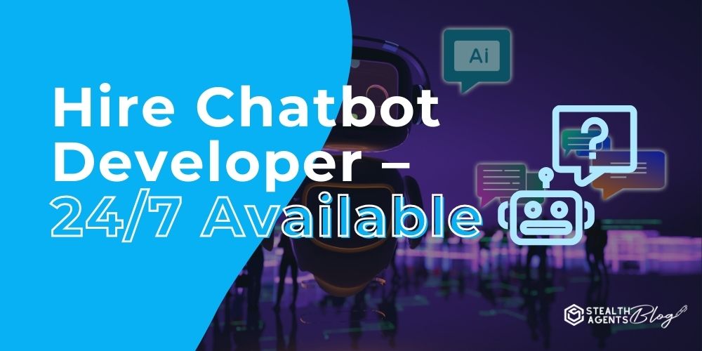 Hire Chatbot Developer – 24/7 Available