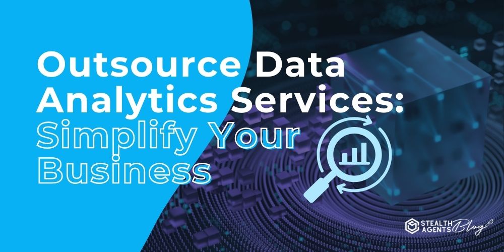 Outsource Data Analytics Services: Simplify Your Business