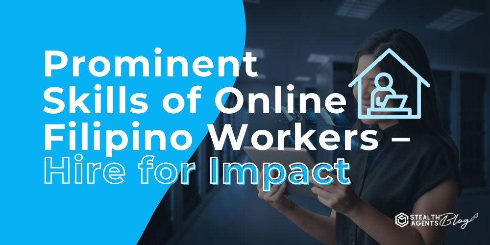 Prominent Skills of Online Filipino Workers – Hire for Impact