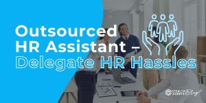 Outsourced HR Assistant - Delegate HR Hassles