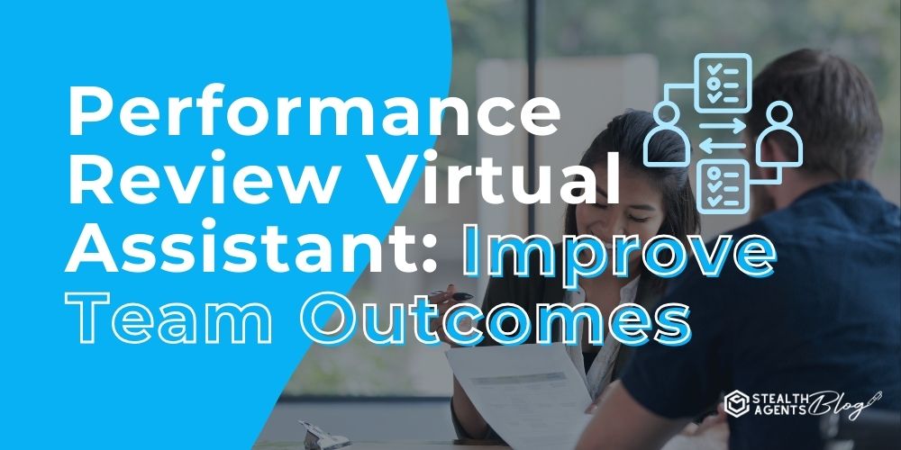 Performance Review Virtual Assistant: Improve Team Outcomes