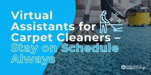 Virtual Assistants for Carpet Cleaners - Stay on Schedule Always