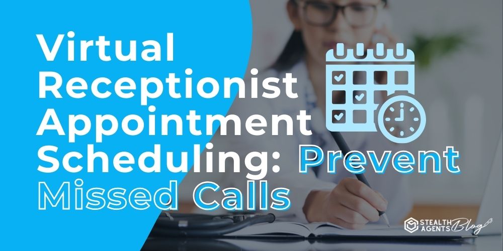 Virtual Receptionist Appointment Scheduling: Prevent Missed Calls