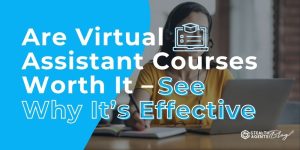 Are Virtual Assistant Courses Worth It - See Why It’s Effective