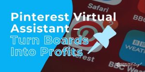 Pinterest Virtual Assistant - Turn Boards Into Profits