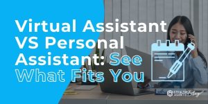 Virtual Assistant Vs Personal Assistant: See What Fits You