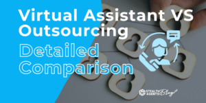 Virtual Assistant VS Outsourcing