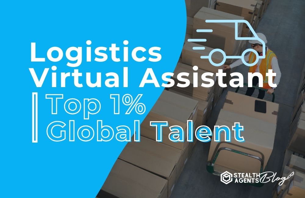 Logistics Virtual Assistant | Top 1% Global Talent