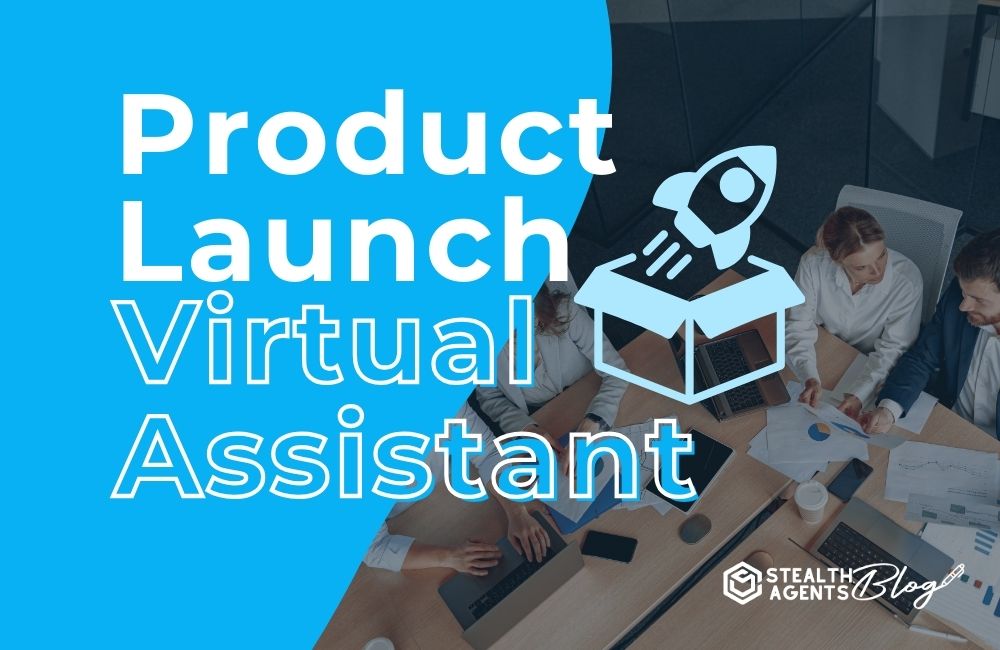 Product Launch Virtual Assistant