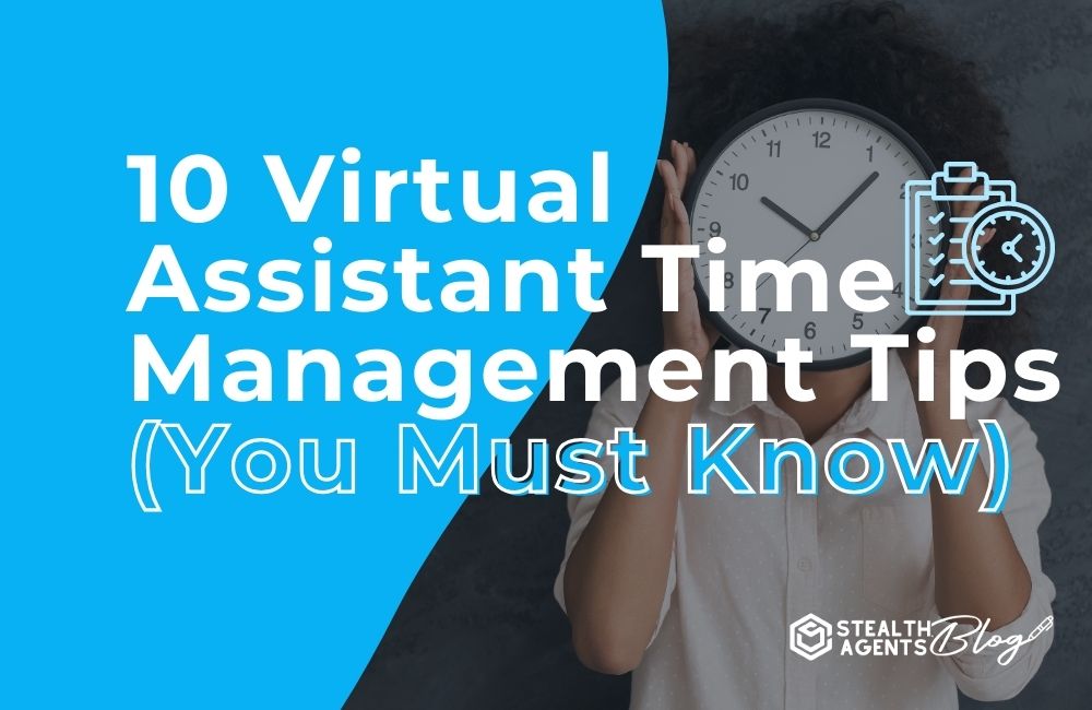 10 Virtual Assistant Time Management Tips (You Must Know)