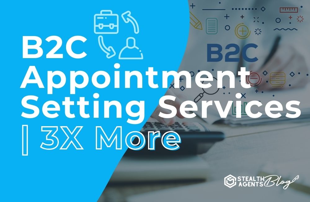 B2C Appointment Setting Services | 3X More Meetings