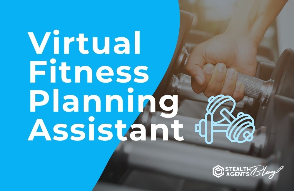 Virtual Fitness Planning Assistant