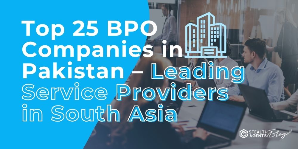 Top 25 BPO Companies in Pakistan – Leading Service Providers in South Asia