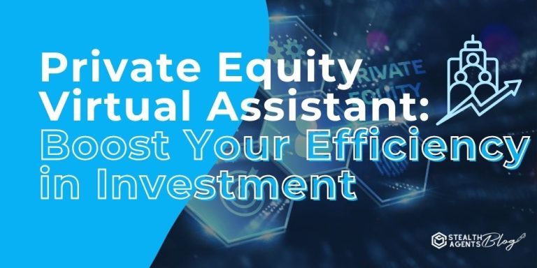 Private Equity Virtual Assistant: Boost Your Efficiency in Investment