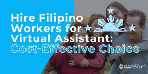 Hire Filipino Workers for Virtual Assistant: Cost-Effective Choice